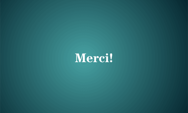 Merci!