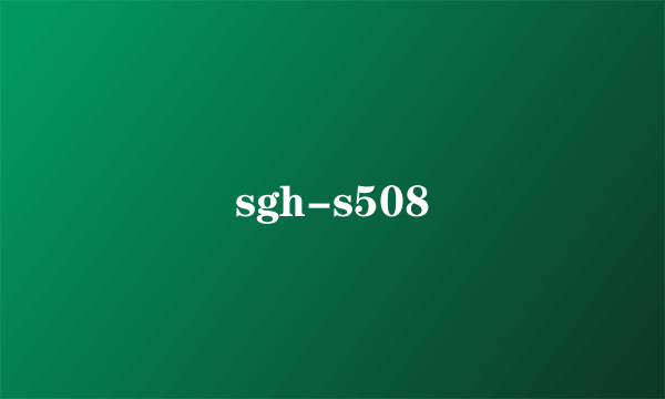 sgh-s508