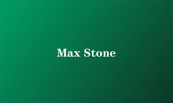 Max Stone