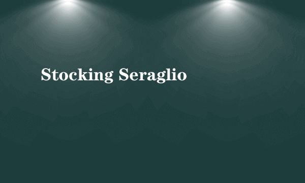 Stocking Seraglio