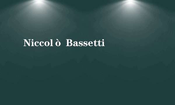 Niccolò Bassetti