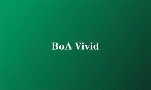 BoA Vivid