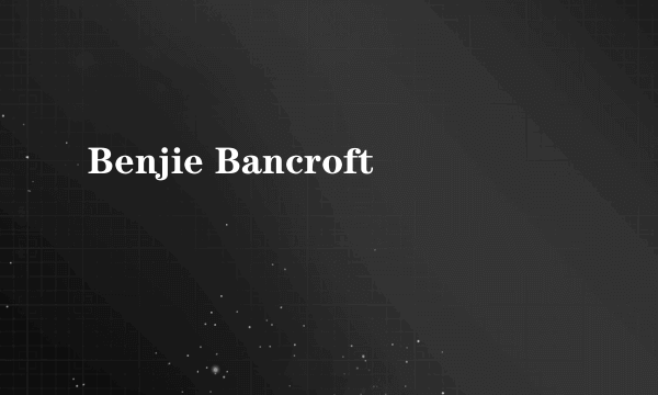 Benjie Bancroft