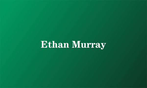 Ethan Murray