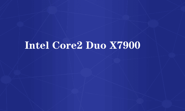 Intel Core2 Duo X7900