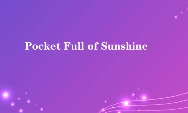 Pocket Full of Sunshine