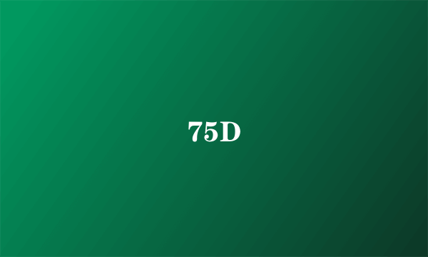 75D