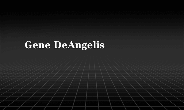 Gene DeAngelis