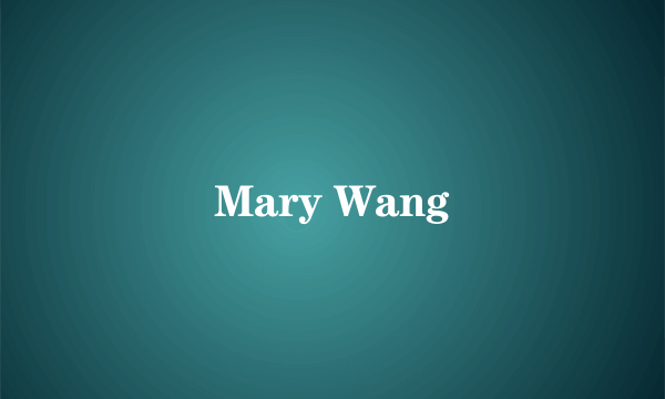 Mary Wang