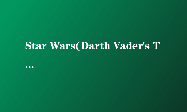 Star Wars(Darth Vader's Theme)