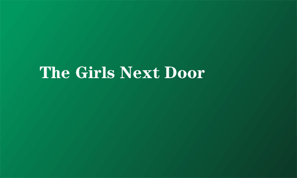 The Girls Next Door