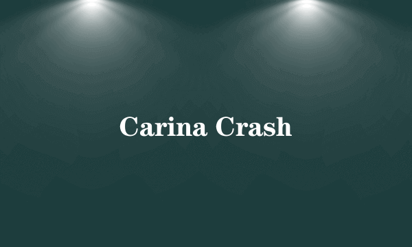 Carina Crash