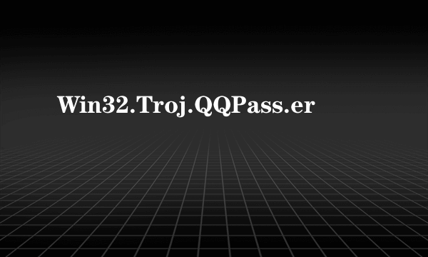 Win32.Troj.QQPass.er