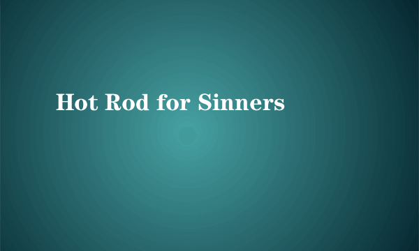 Hot Rod for Sinners