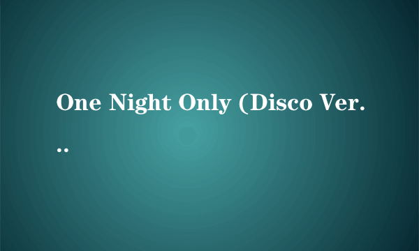 One Night Only (Disco Version)