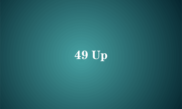 49 Up