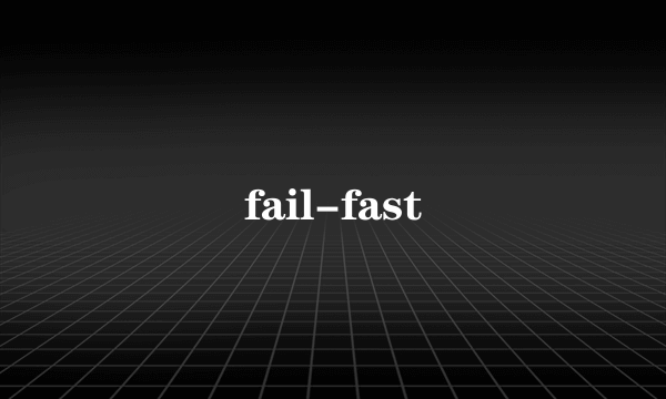 fail-fast