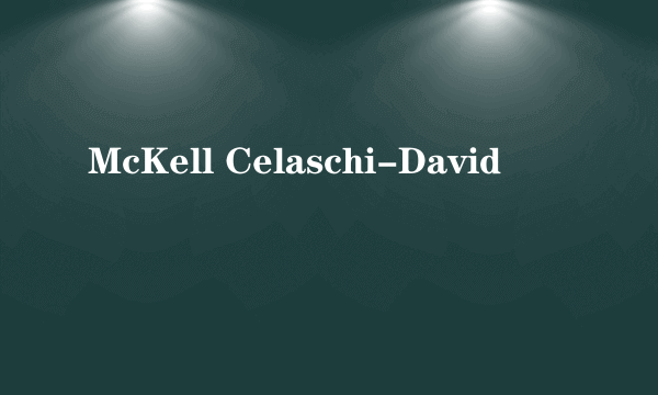 McKell Celaschi-David