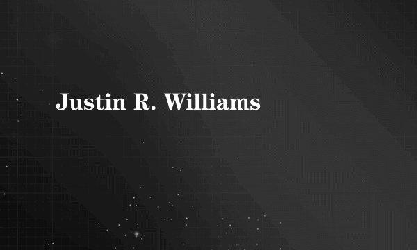 Justin R. Williams