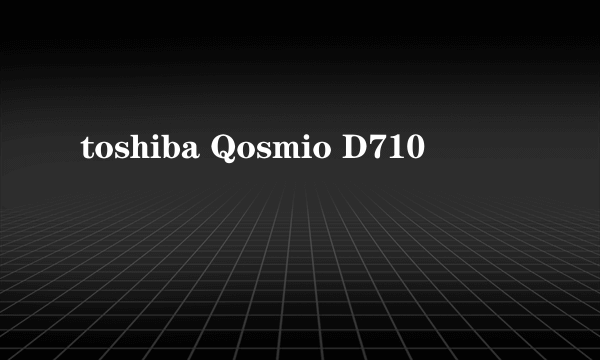 toshiba Qosmio D710