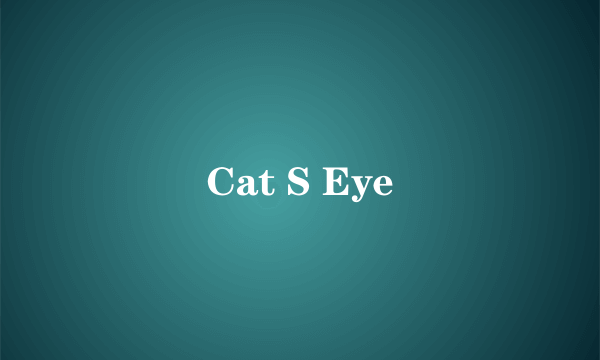 Cat S Eye