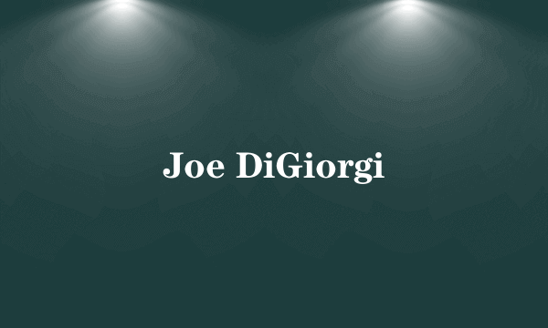 Joe DiGiorgi