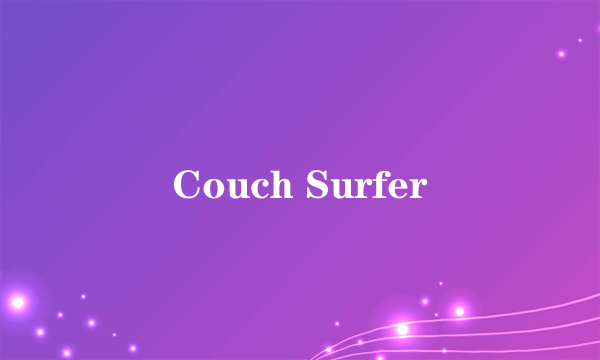 Couch Surfer