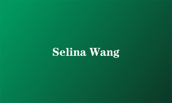 Selina Wang