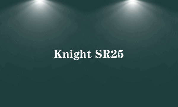 Knight SR25