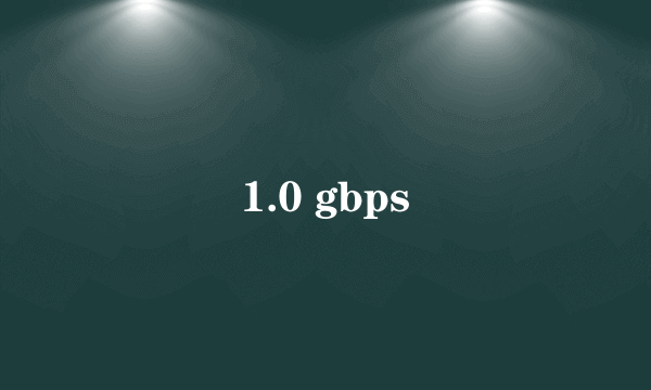 1.0 gbps