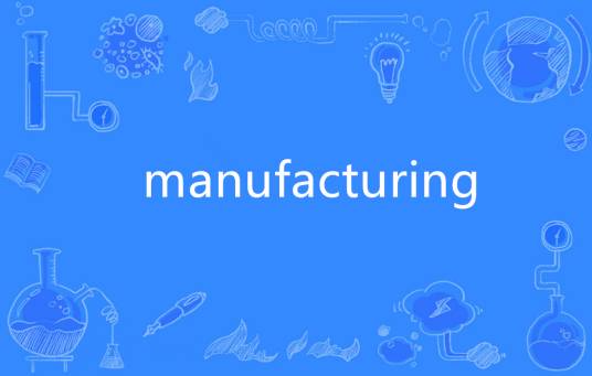 manufacturing