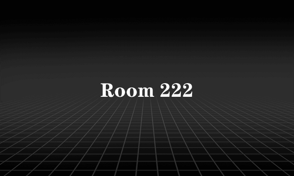 Room 222