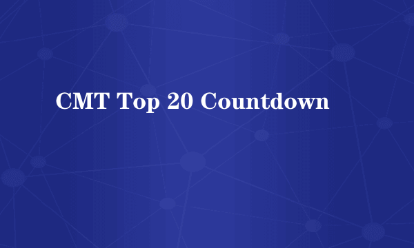 CMT Top 20 Countdown