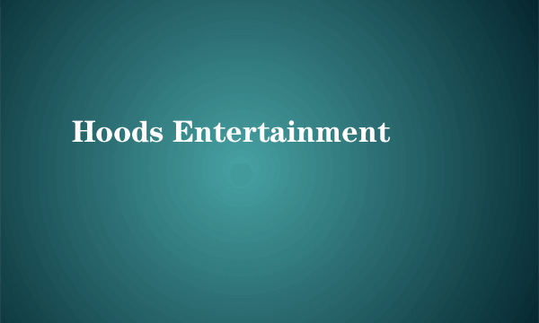 Hoods Entertainment