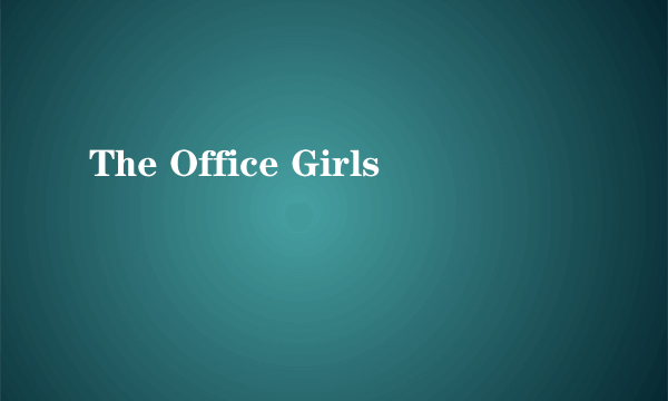 The Office Girls