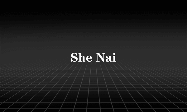 She Nai