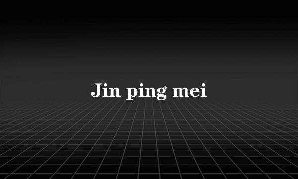 Jin ping mei