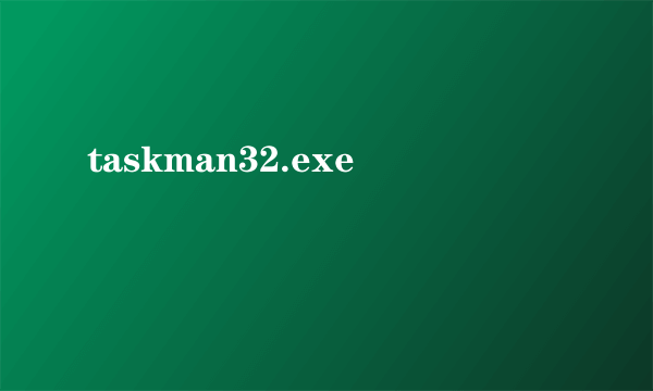 taskman32.exe