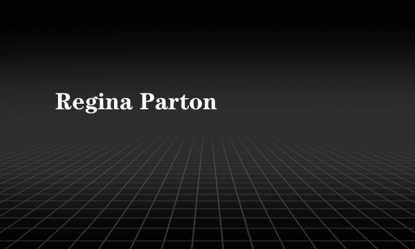 Regina Parton