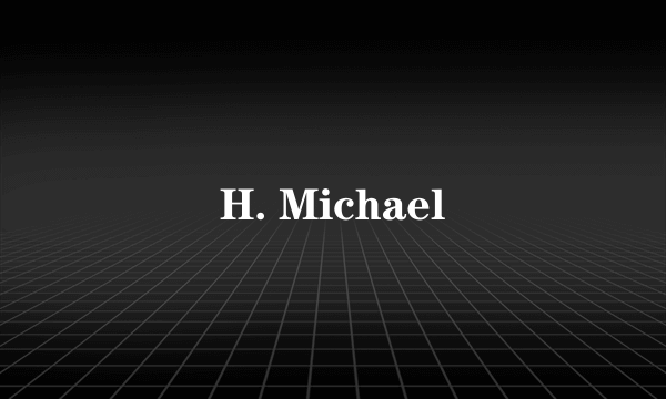 H. Michael