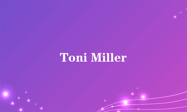 Toni Miller