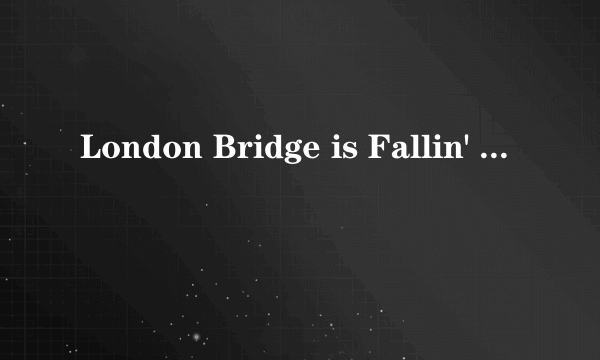 London Bridge is Fallin' Down