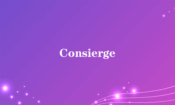 Consierge