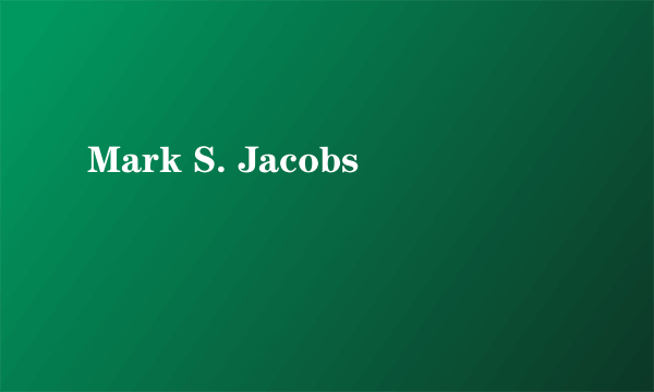 Mark S. Jacobs