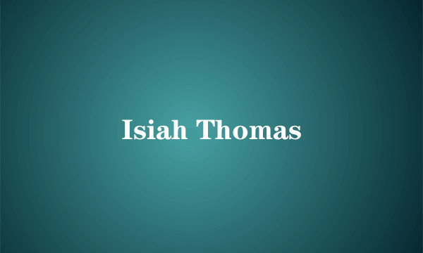 Isiah Thomas