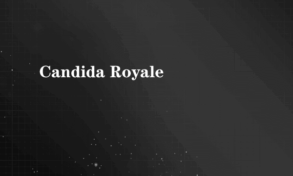 Candida Royale