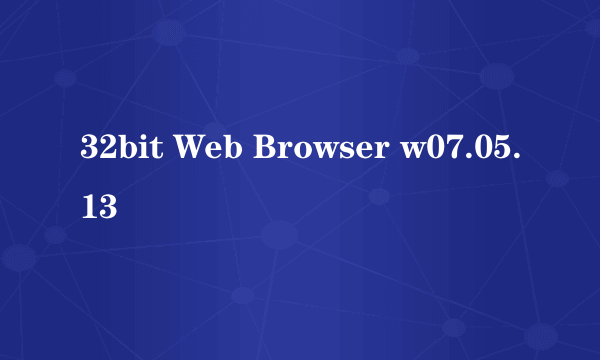 32bit Web Browser w07.05.13