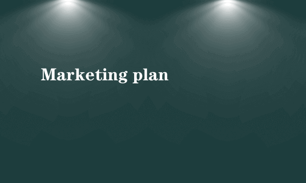 Marketing plan