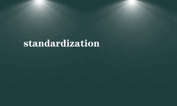 standardization