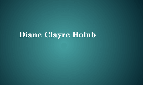 Diane Clayre Holub